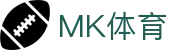 MK体育（MK Sports）中国官网 - 官方管理中心